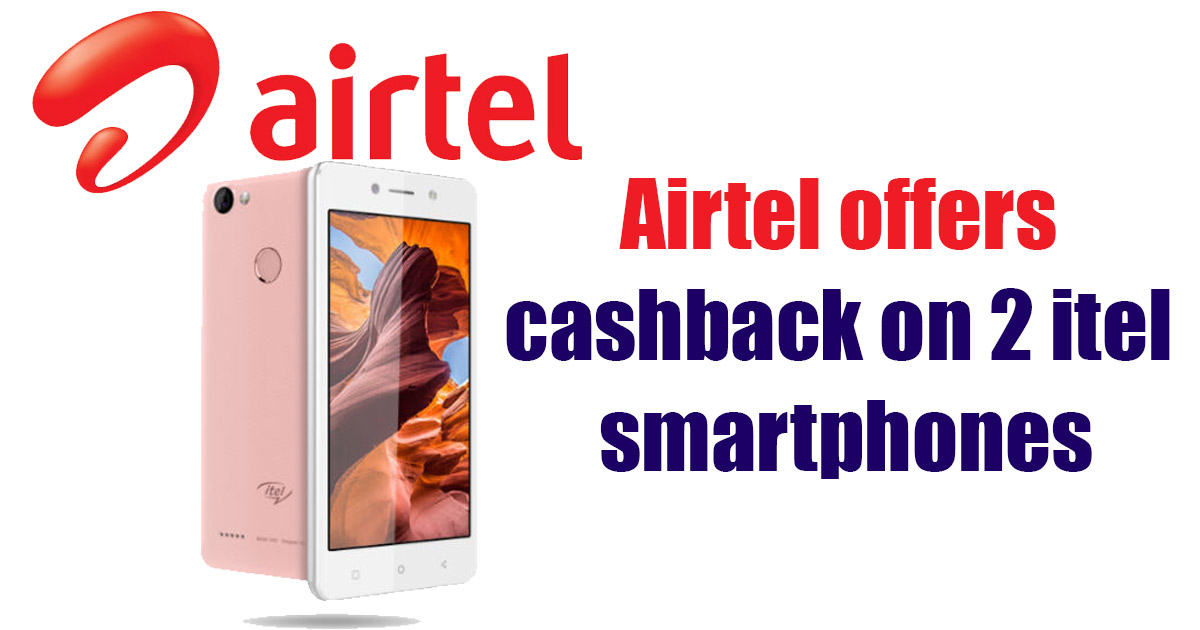 Airtel, itel strengthen partnership; offer attractive cashback on smartphones
